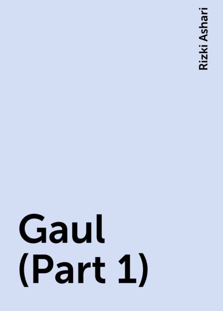 Gaul (Part 1), Rizki Ashari