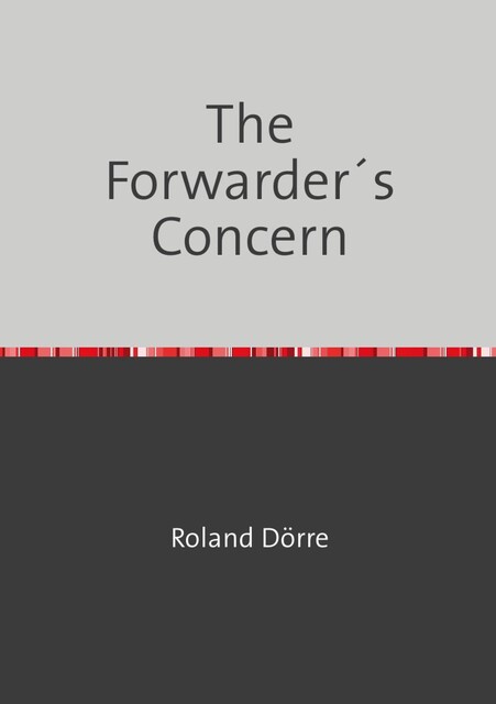 The Forwarder´s Concern, Roland Dörre