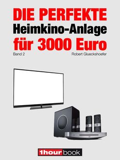 Die perfekte Heimkino-Anlage für 3000 Euro (Band 2), Robert Glueckshoefer