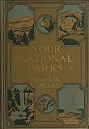 Your National Parks, with Detailed Information for Tourists, Enos A. Mills, Laurence Frederick Schmeckebier