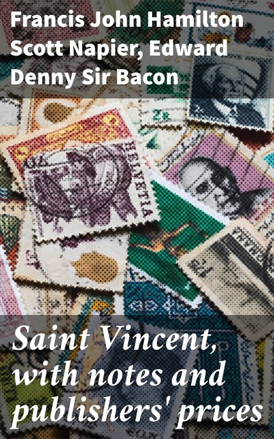 Saint Vincent, with notes and publishers' prices, Francis John Hamilton Scott Napier, Edward Denny Sir Bacon