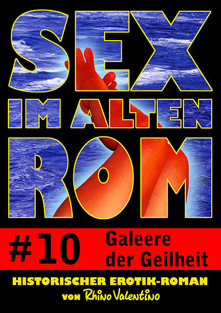 Sex im alten Rom 10 – Galeere der Geilheit, Rhino Valentino