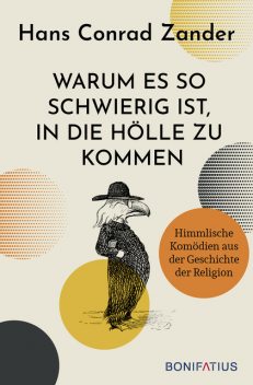 Warum es so schwierig ist, in die Hölle zu kommen, Hans Conrad Zander
