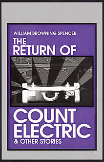 The Return of Count Electric, William Browning Spencer