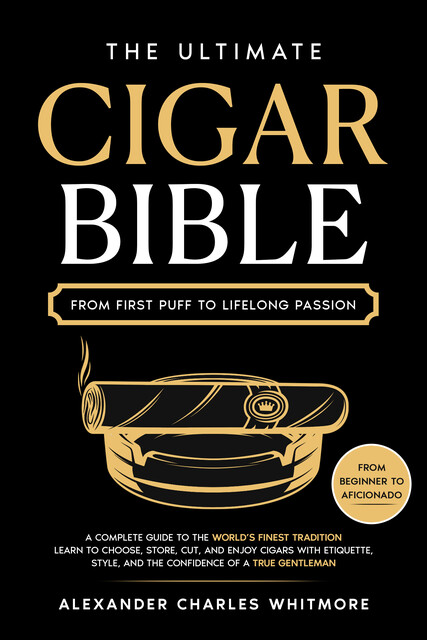 The Ultimate Cigar Bible, Alexander Charles Whitmore