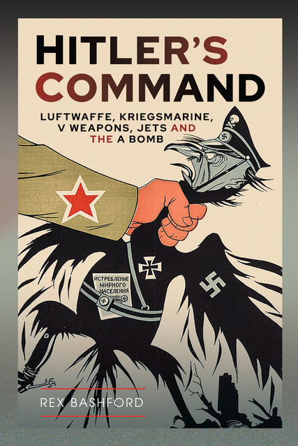 Hitler’s Command, Rex Bashford
