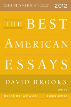 The Best American Essays 2012, Jonathan Franzen, Francine Prose, Alan Lightman, Malcolm Gladwell, Lauren Slater, Mark Doty, Sandra Tsing Loh, Benjamin Anastas