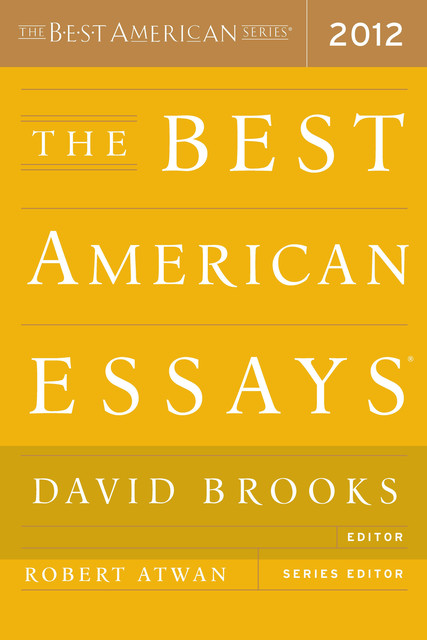 The Best American Essays 2012, Jonathan Franzen, Francine Prose, Alan Lightman, Malcolm Gladwell, Lauren Slater, Mark Doty, Sandra Tsing Loh, Benjamin Anastas