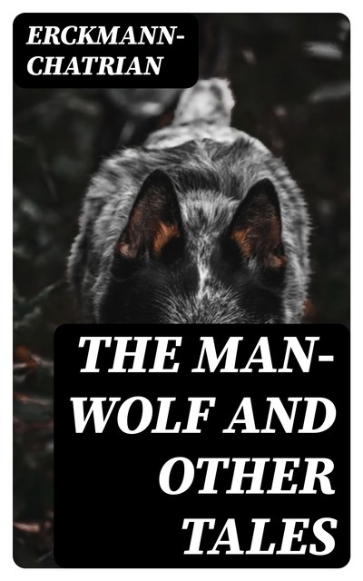 The Man-Wolf and Other Tales, Erckmann-Chatrian