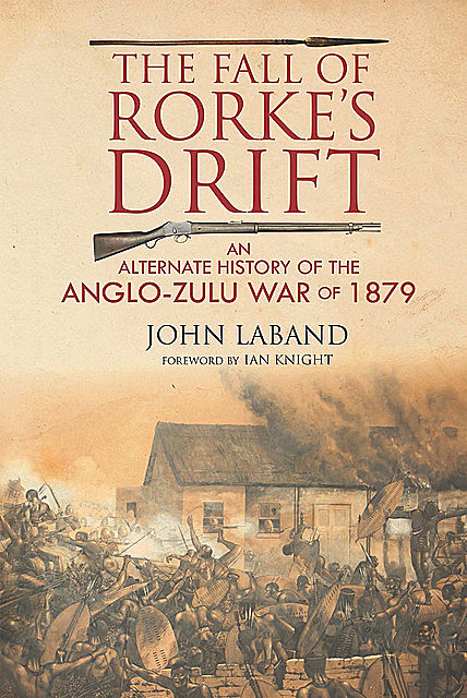 The Fall of Rorke's Drift, John Laband