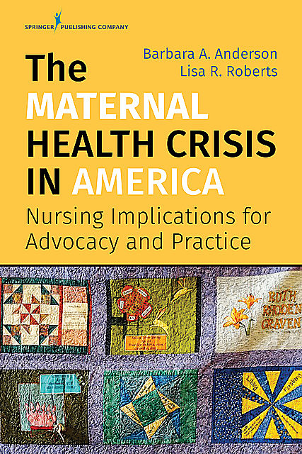 The Maternal Health Crisis in America, Lisa Roberts, Barbara Anderson