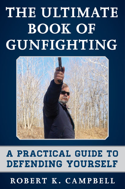 The Ultimate Book of Gunfighting, Robert Campbell