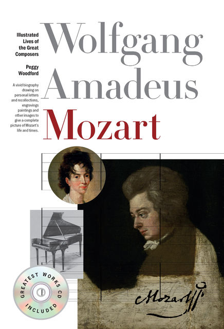 Mozart: The Illustrated Lives Of The Great Composers, Peggy Woodford