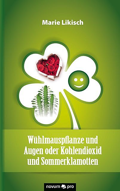 Wühlmauspflanze und Augen oder Kohlendioxid und Sommerklamotten, Marie Likisch