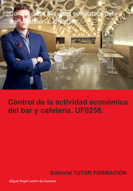Control De La Actividad Económica Del Bar Y Cafetería. Uf0256, Miguel Ángel Ladrón De Guevara