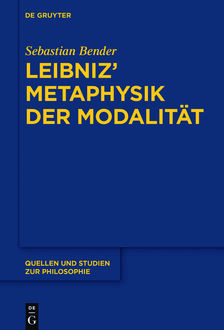 Leibniz’ Metaphysik der Modalität, Sebastian Bender