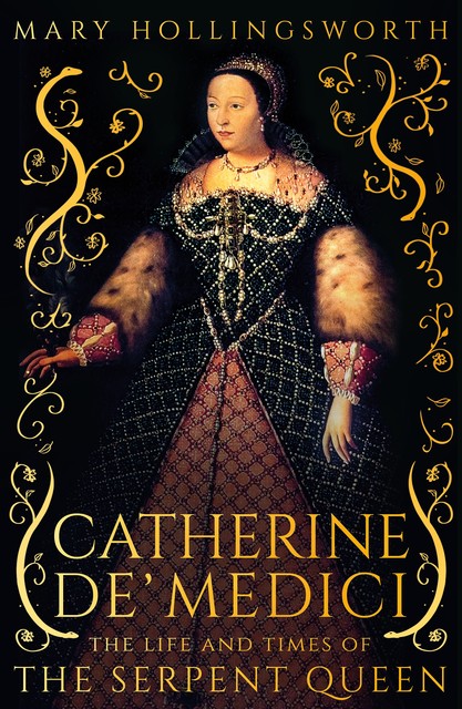 Catherine de' Medici, Mary Hollingsworth