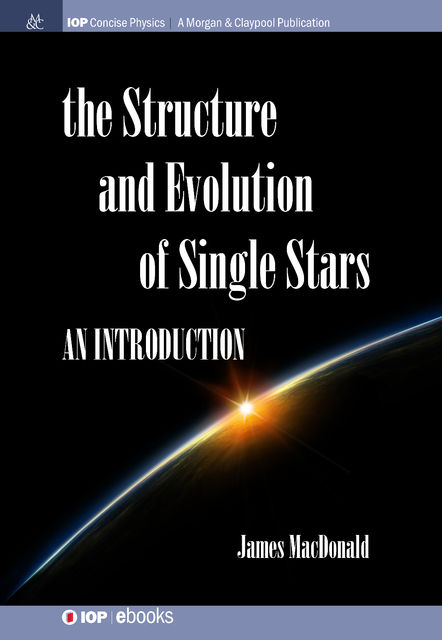 Structure and Evolution of Single Stars, James MacDonald