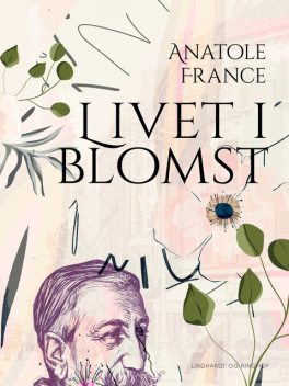 Livet i blomst, Anatole France