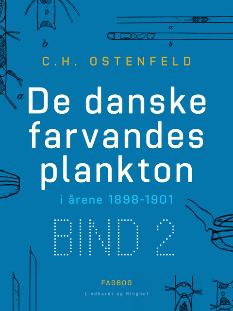 De danske farvandes plankton i årene 1898–1901. Bind 2, C. H Ostenfeld