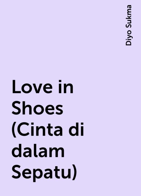 Love in Shoes (Cinta di dalam Sepatu), Diyo Sukma