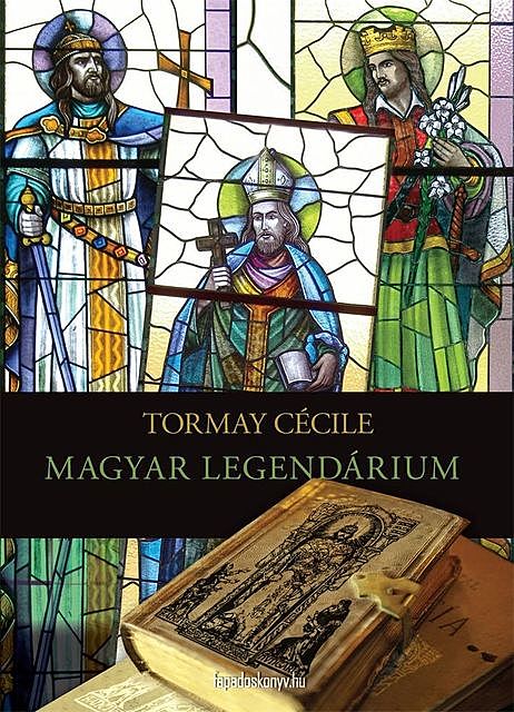 Magyar legendárium, Tormay Cecile