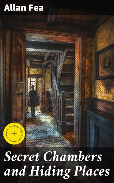Secret Chambers and Hiding Places, Allan Fea
