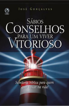 Sábios Conselhos para um Viver Vitorioso, José Gonçalves