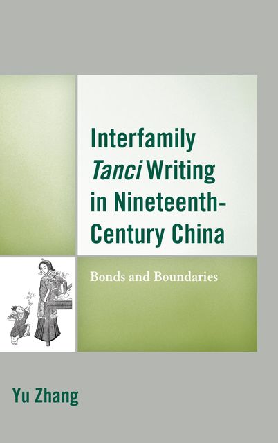 Interfamily Tanci Writing in Nineteenth-Century China, Yu Zhang