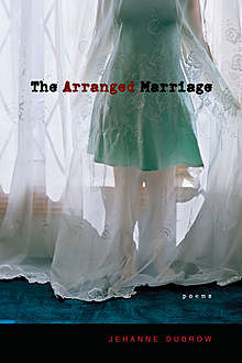 The Arranged Marriage, Jehanne Dubrow