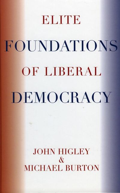 Elite Foundations of Liberal Democracy, Michael Burton, John Higley
