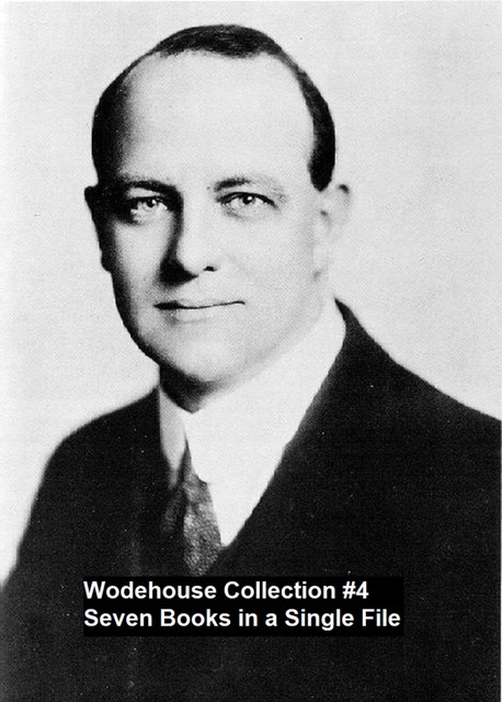 Wodehouse Collection #4 Seven Books in a Single File, P. G. Wodehouse