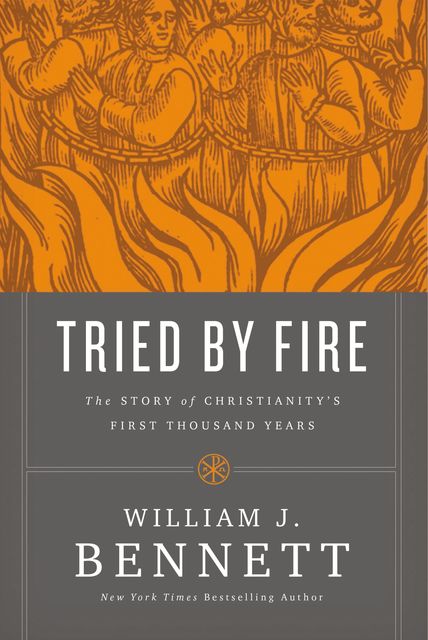 Tried by Fire, William J. Bennett