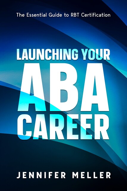 Launching Your Aba Career, Jennifer Meller