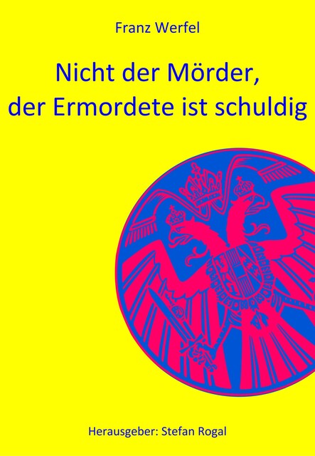 Nicht der Mörder, der Ermordete ist schuldig, Franz Werfel