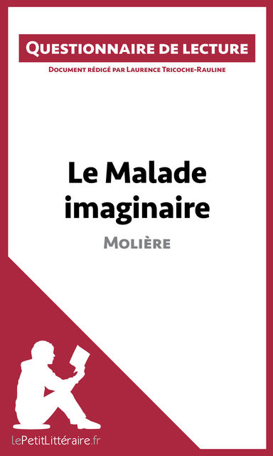 Le Malade imaginaire de Molière, lePetitLittéraire.fr, Laurence Tricoche-Rauline