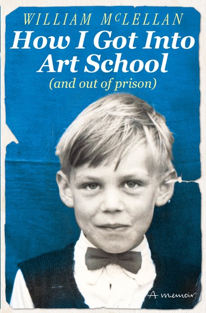How I Got Into Art School (and out of prison), William McLellan