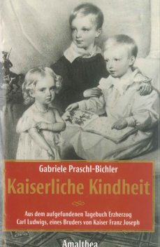 Kaiserliche Kindheit, Gabriele Praschl-Bichler