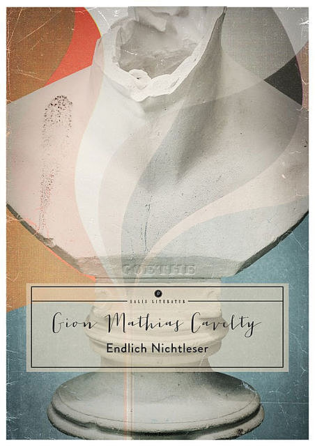 Endlich Nichtleser, Gion Mathias Cavelty