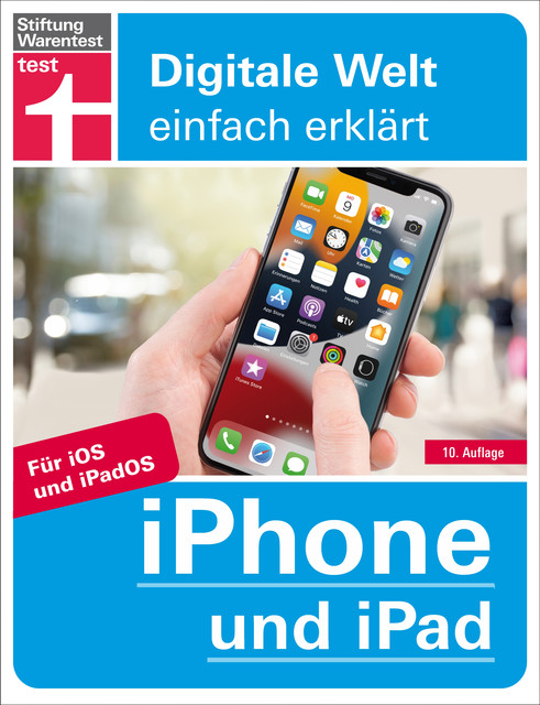 iPhone und iPad – Alle Einstellungen & Funktionen – Mit Schritt-für-Schritt-Anleitungen für alle Innovationen und Tricks, Uwe Albrecht