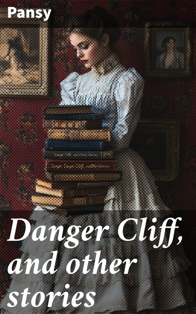 Danger Cliff, and other stories, Pansy