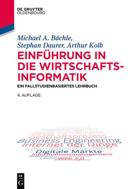 Einführung in die Wirtschaftsinformatik, Michael Bächle, Arthur Kolb, Stephan Daurer