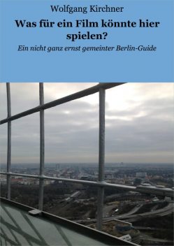 Was für ein Film könnte hier spielen, Wolfgang Kirchner