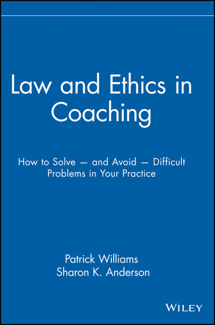 Law and Ethics in Coaching, Sharon Anderson, Patrick Williams