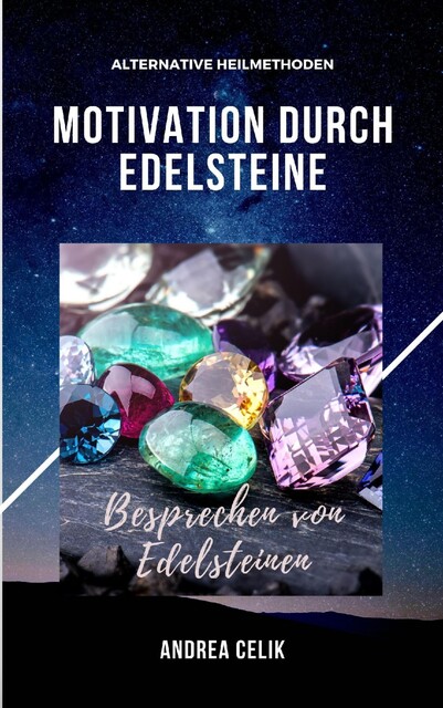 Motivation durch Edelsteine, Andrea Celik