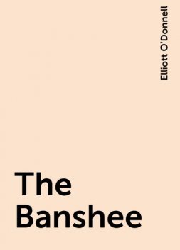 The Banshee, Elliott O'Donnell