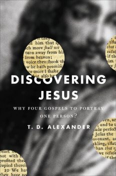 Discovering Jesus, T. Desmond Alexander