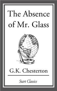 Absence of Mr. Glass, G.K.Chesterton