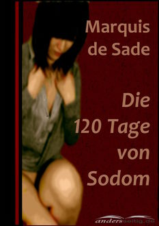 Die 120 Tage von Sodom, Marquis de Sade