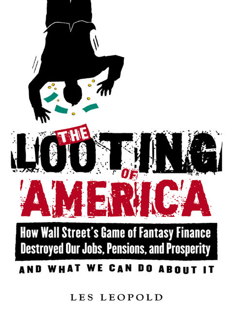 The Looting of America, Les Leopold